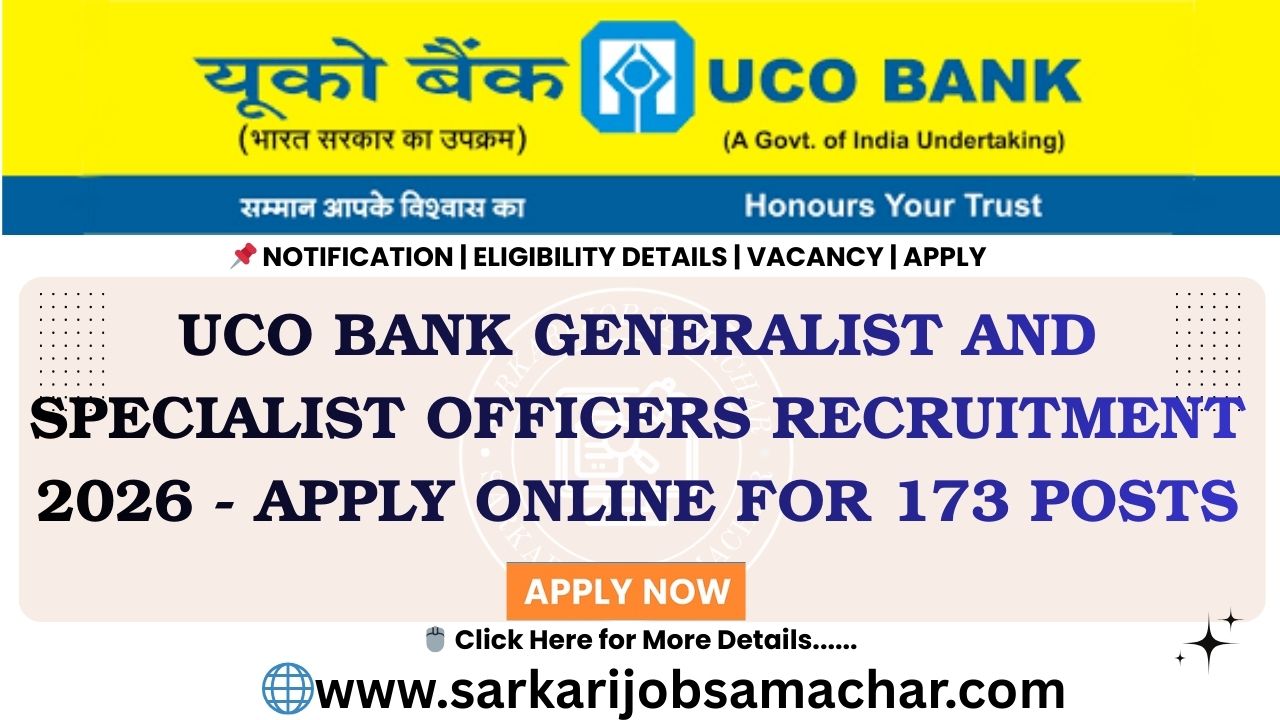 UCO Bank Generalist and Specialist Officers Recruitment 2026 - Apply Online for 173 Posts